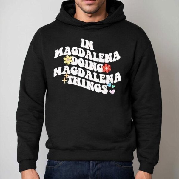 I’m Magdalena Doing Magdalena Things Shirt