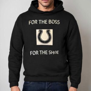Indianapolis Colts For The Boss For The Shoe Hoodie