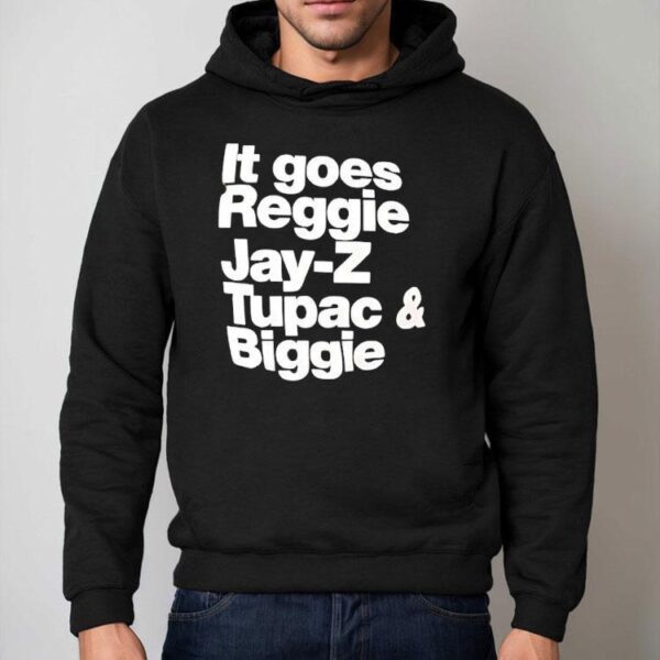 It Goes Regiie Jay-z Tupac And Biggie Shirt