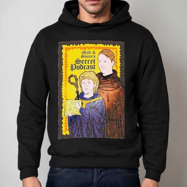 Matt And Shane’s Serret Podcast Saint Shirt