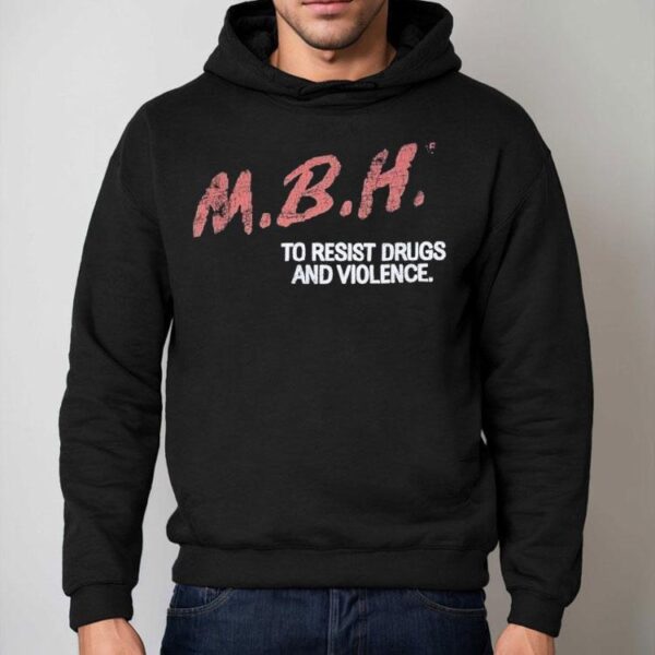 Mbh To Resist Drugs And Violence Shirt