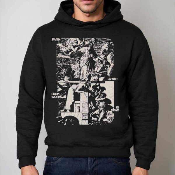 Mercy Culture Faith Apart From Works Is Dead Shirt