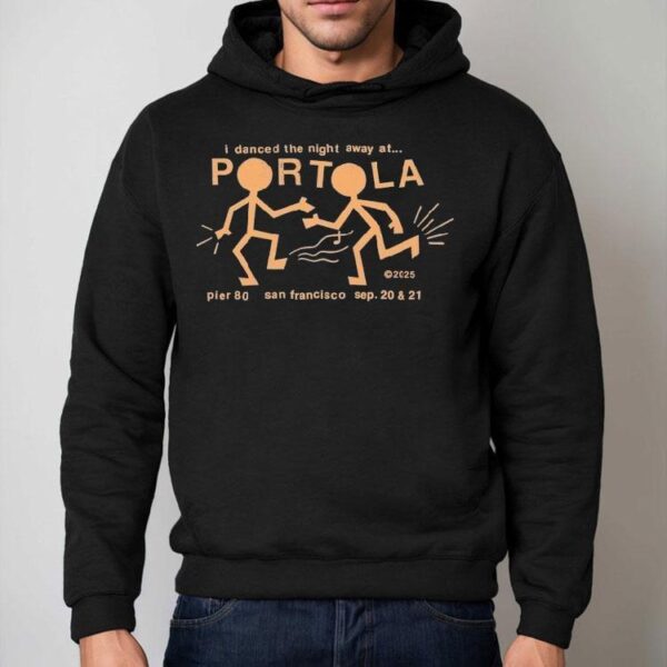 Portola Music Festival I Danced The Night Away At San Francisco Party People 2025 Shirt