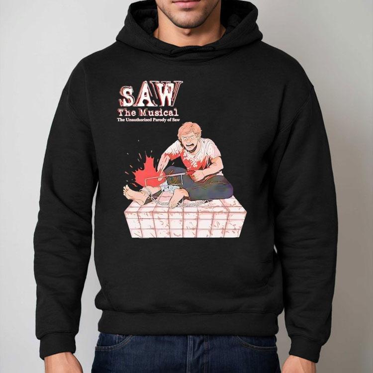 Saw The Musical The Unauthorized Parody Of Saw Shirt Saw The Musical The Unauthorized Parody Of Saw Shirt