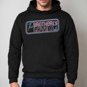 The Brotherly Love Podcast Shirt 2 The Brotherly Love Podcas Hoodie