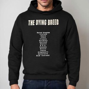The Dying Breed United Kingdom Ireland Spain Italy France Germany Holland Russia Usa Hoodie