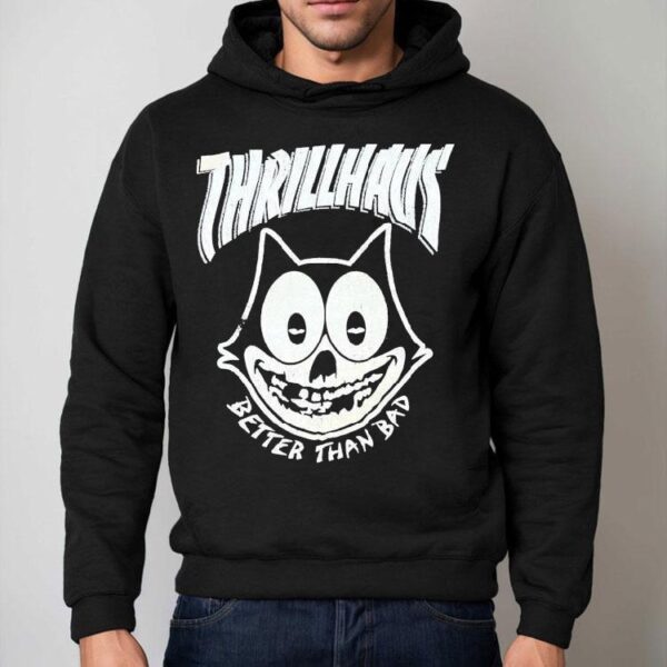 Thrillhaus Better Than Bad Fiendlix Felix The Cat Shirt