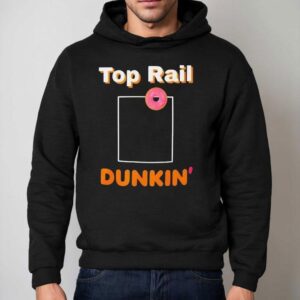 Top Rail Dunkin' Donut Shirt 2 Top Rail Dunkin Donu Hoodie