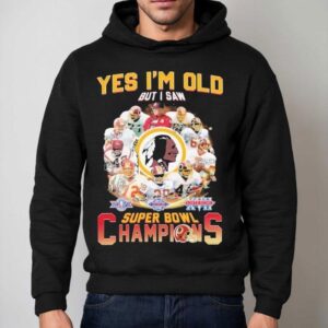 Washington Commanders Redskins Yes I M Old But I Saw Super Bowl Champions Signatures Hoodie