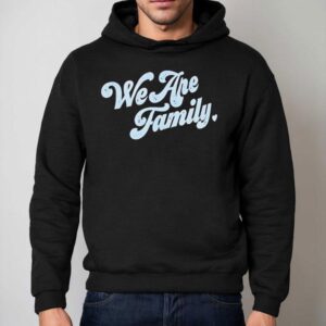 We Are Family Hoodie