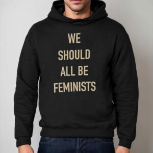 We Should All Be Feminists Hoodie