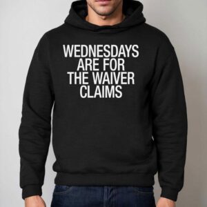 Wednesdays Are For The Waiver Claims Hoodie