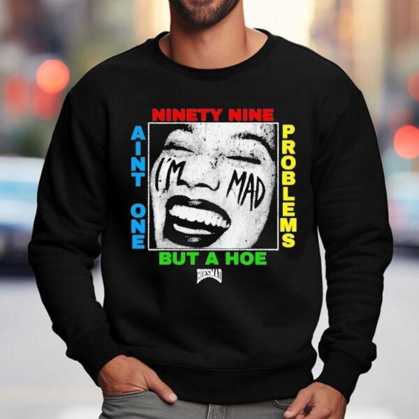 Ain’t One But A Hoe Problems 99 Hoesmad Shirt