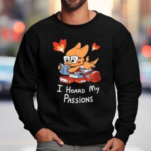 Alphys I Hoard My Passions Sweatshirt