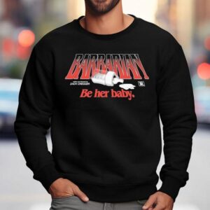 Barbarian Be Her Baby Zach Cregger Sweatshirt
