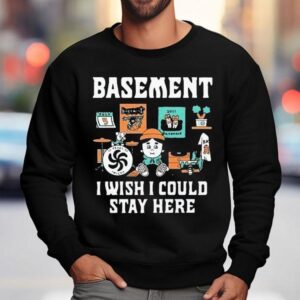 Basement I Wish I Could Stay Here Pug Sweatshirt