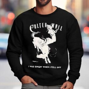 Colter Wall I Was Singing When I Fell Off Cowboy Sweatshirt