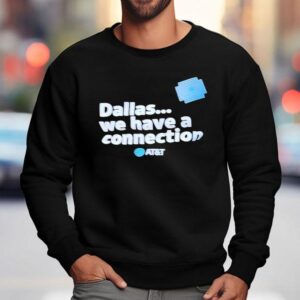 Dallas We Have A Connection Sweatshirt