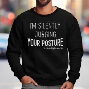 Dr Beau Hightower I M Silently Judging Your Posture Sweatshirt