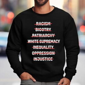 End Racism Bigotry Inequality Oppression Justice Equality Sweatshirt