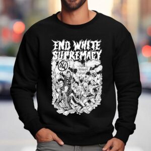 End White Supremacy Anti Fascis Sweatshirt