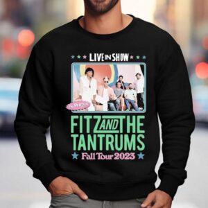 Fitz And The Tantrums Fall Tour Live In Show In Person Sweatshirt
