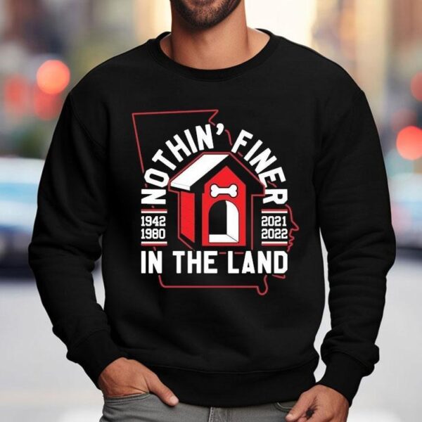 Georgia Bulldogs Nothin’ Finer In The Land 1942 2021 1980 2022 Shirt