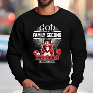 God First Family Second Then Indiana Hoosiers Football Sweatshirt