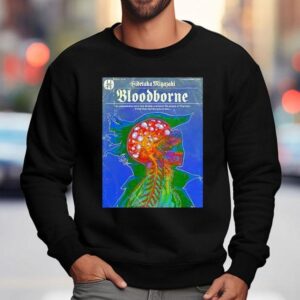 Hidetaka Miyazaki Bloodborne An Unspeakable Terror Has Already Overtaken The People Of Yharnam Sweatshirt
