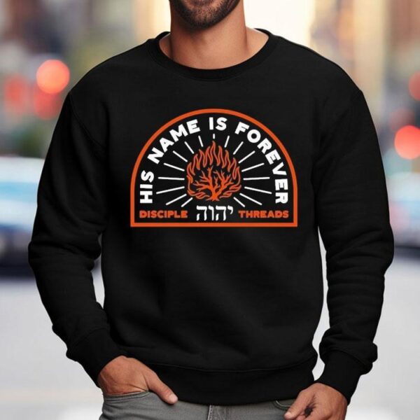 His Name Is Forever Disciple Threads Shirt