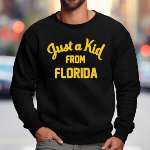 Just A Kid From Florida Sweatshirt