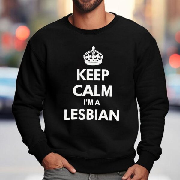 Keep Calm I’m A Lesbian Shirt