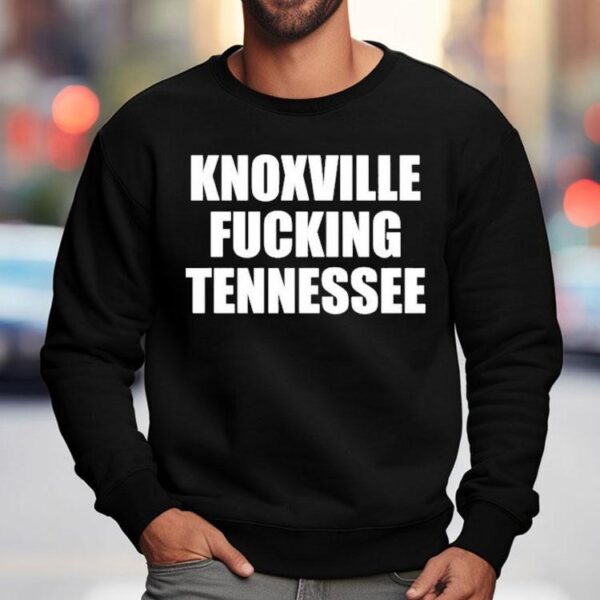 Knoxville Fucking Tennessee Shirt
