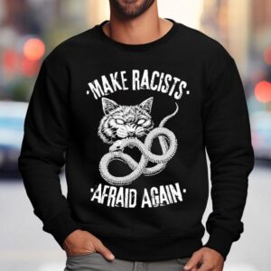 Make Racists Afraid Again Cat Snake Sweatshirt