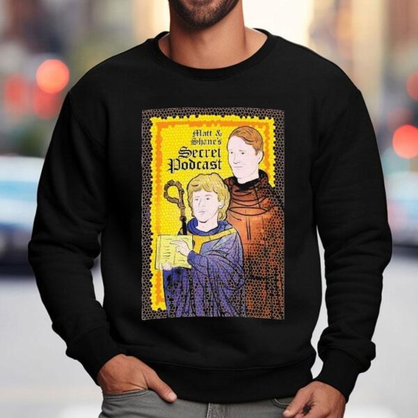Matt And Shane’s Serret Podcast Saint Shirt