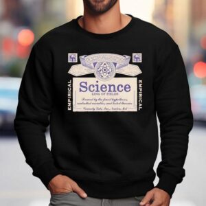 Science King Of Fields Brewed By The Finest Hypotheses Controlled Variables And Tested Theories Shirt 3 Science King Of Fields Brewed By The Finest Hypotheses Controlled Variables And Tested Theories Sweatshirt