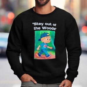 Stay Out Of The Woods Canada Maple Leaf Sweatshirt
