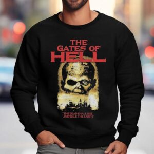 The Gates Of Hell The Dead Shall Rise And Walk The Earth Sweatshirt