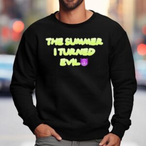 The Summer I Turned Evil Sweatshirt
