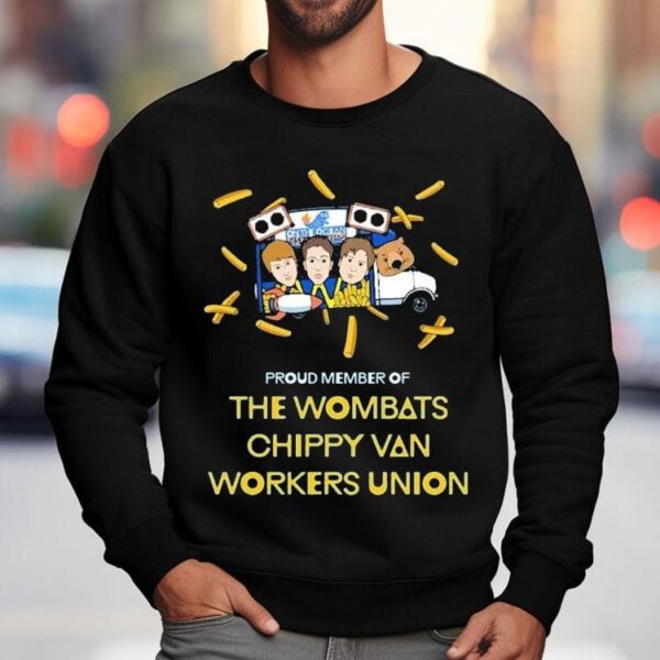 The Wombats Proud Member Of Chippy Van Workers Union Shirt
