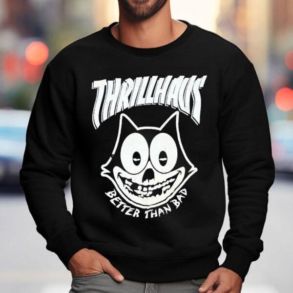 Thrillhaus Better Than Bad Fiendlix Felix The Cat Shirt