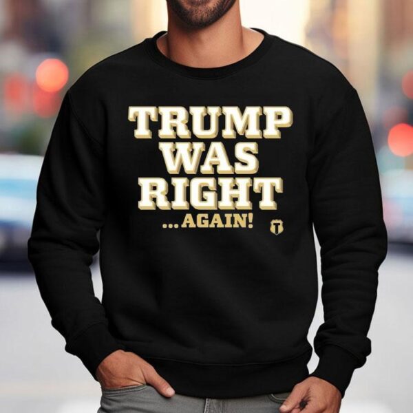 Trump Was Right Again Shirt
