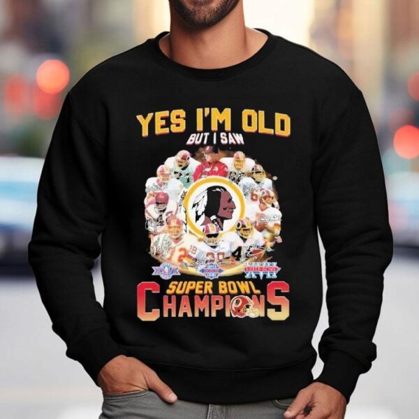 Washington Commanders Redskins Yes I’m Old But I Saw Super Bowl Champions Signatures Shirt