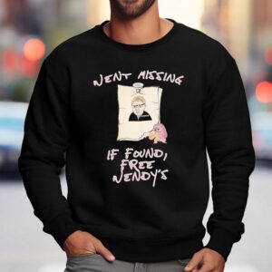 Went Missing If Found Free Wendy S Sweatshirt