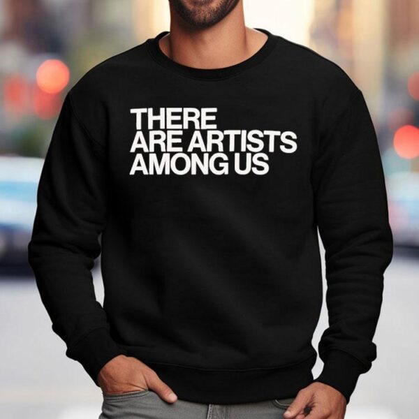 Whitney There Are Artists Among Us Shirt