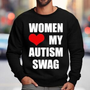 Women Love My Autism Swag Sweatshirt