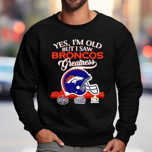 Yes I’m Old But I Saw Denver Broncos Greatness Super Bowl City Skyline Shirt
