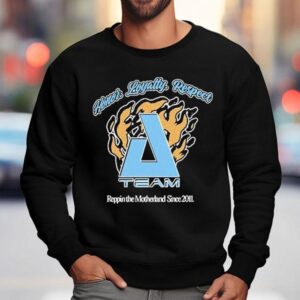 Zero A Team Honor Loyalty Respect Rippin The Motherland Since Sweatshirt