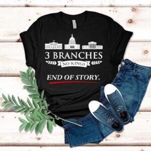 3 Branches No Kings End Of Story Shirt