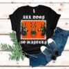 All Dogs No Masters Shirt